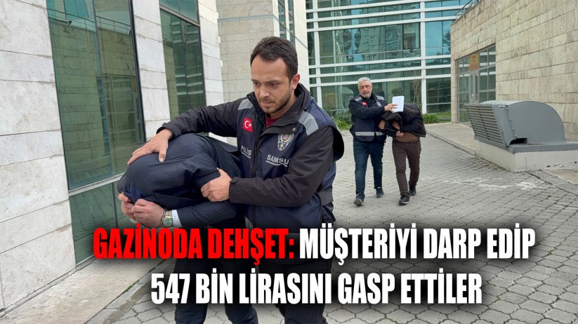 Gazinoda dehşet: Müşteriyi darp edip 547 bin lirasını gasp ettiler