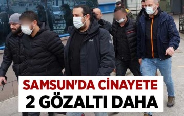 Samsun'da cinayete 2 gözaltı daha