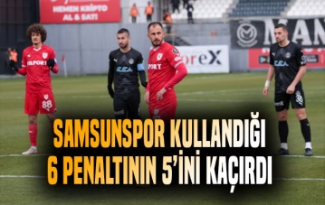 Samsunspor kazandığı 6 penaltının 5'ini kaçırdı