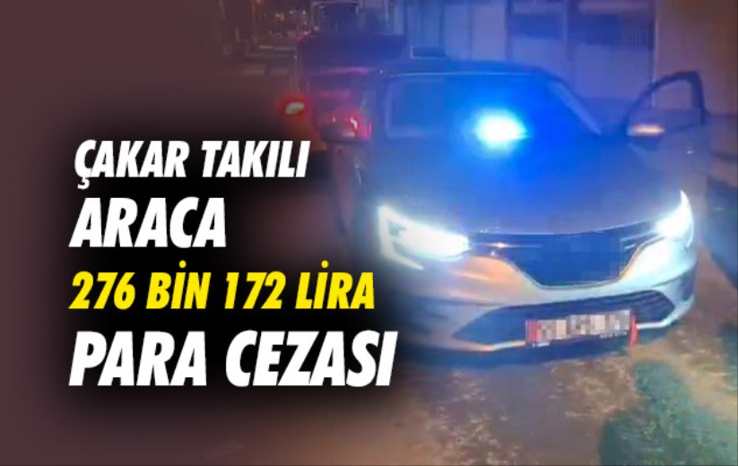 Samsun'da çakar takılı araca 276 bin 172 lira para cezası