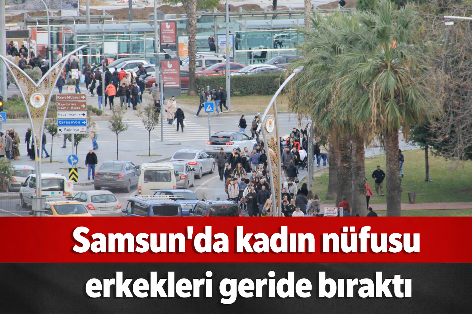 Samsun'da kadın nüfusu erkekleri geride bıraktı