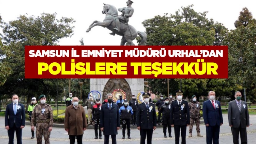 Samsun İl Emniyet Müdürü Urhal'dan polislere teşekkür