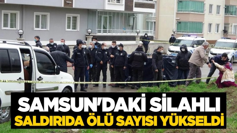Samsun'daki silahlı saldırıda ölü sayısı yükseldi