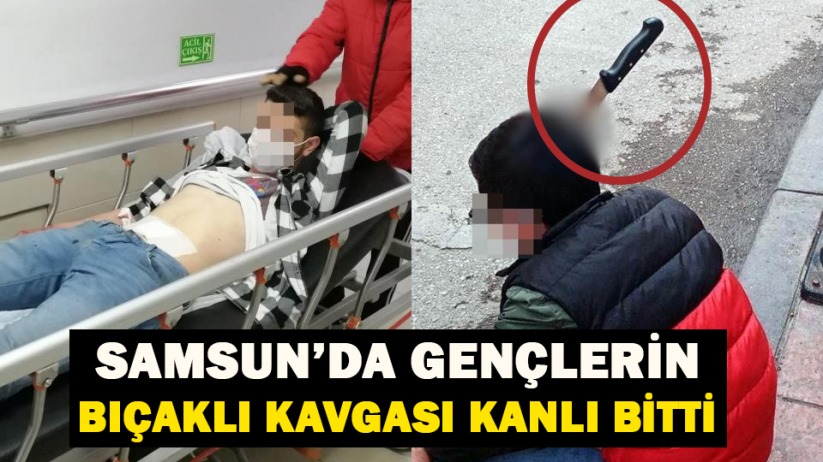 Samsun'da kavga kanlı bitti! Bıçaklandı, sedyede şarkı söyledi