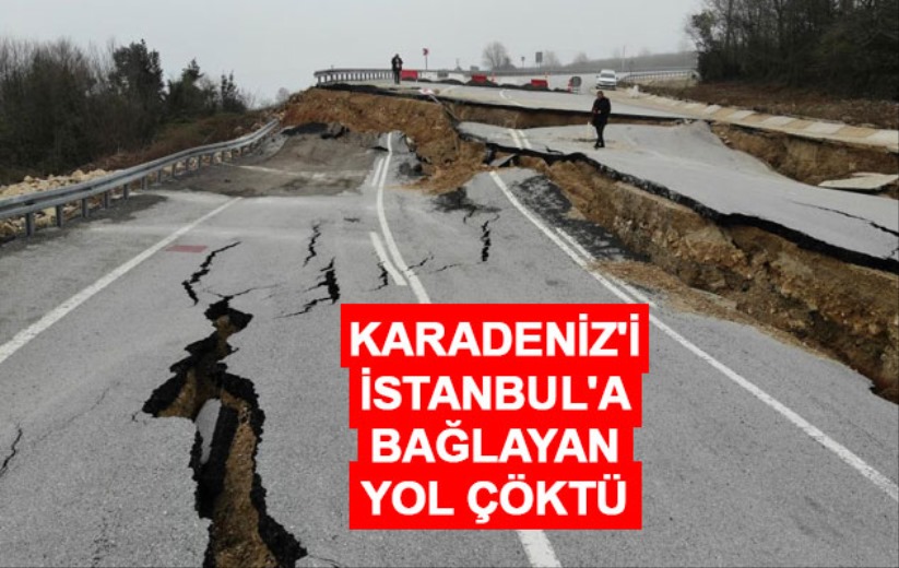 Karadeniz'i İstanbul'a bağlayan yol çöktü