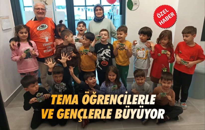 TEMA öğrencilerle ve gençlerle büyüyor