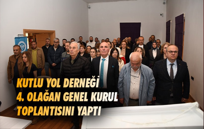 Kutlu Yol Derneği 4. Olağan Genel Kurul Toplantısını Yaptı