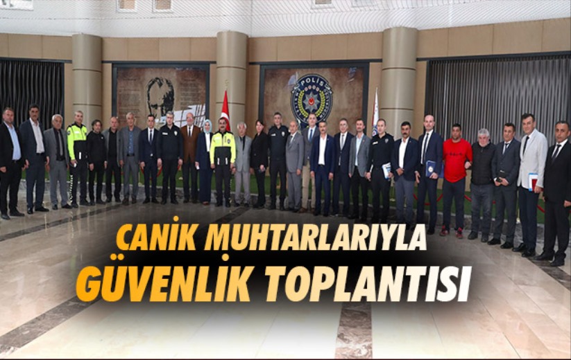 Canik Muhtarlarıyla Güvenlik Toplantısı