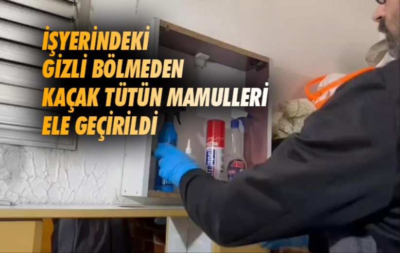 Samsun'da işyerindeki gizli bölmeden kaçak tütün mamulleri ele geçirildi