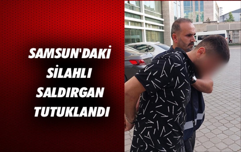 Samsun'daki silahlı saldırgan tutuklandı