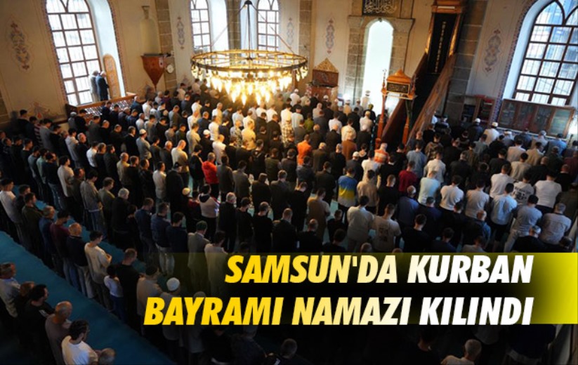 Samsun'da Kurban Bayramı namazı kılındı