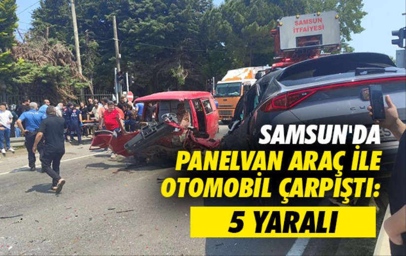 Samsun'da panelvan araç ile otomobil çarpıştı: 5 yaralı