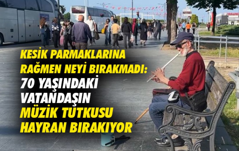 Kesik parmaklarına rağmen neyi bırakmadı: 70 yaşındaki vatandaşın müzik tutkusu hayran bırakıyor