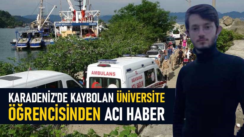 Karadeniz'de kaybolan üniversite öğrencisinden acı haber