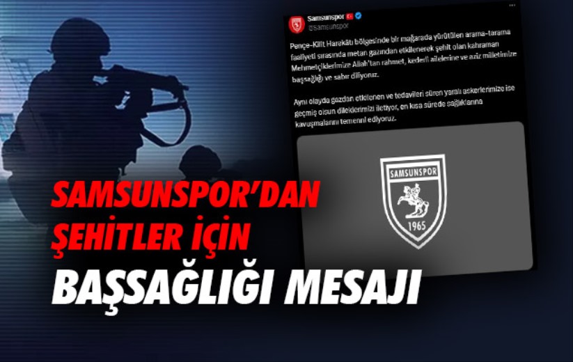 Samsunspor'dan şehitler için başsağlığı mesajı