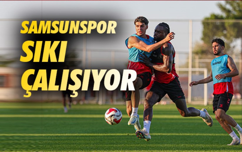 Samsunspor Sıkı Çalışıyor