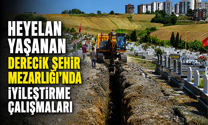 Heyelan yaşanan Derecik Şehir Mezarlığı'nda iyileştirme çalışmaları