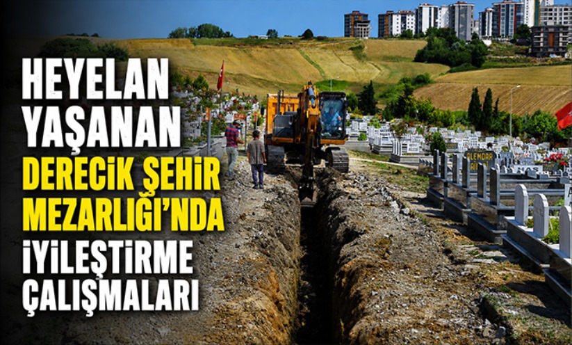 Heyelan yaşanan Derecik Şehir Mezarlığı'nda iyileştirme çalışmaları