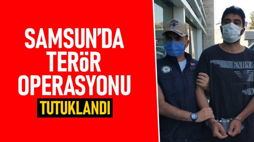 Samsun'da terör operasyonu! Tutuklandı