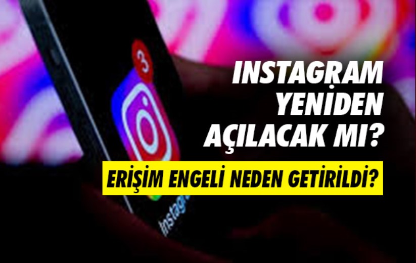 Instagram yeniden açılacak mı? 