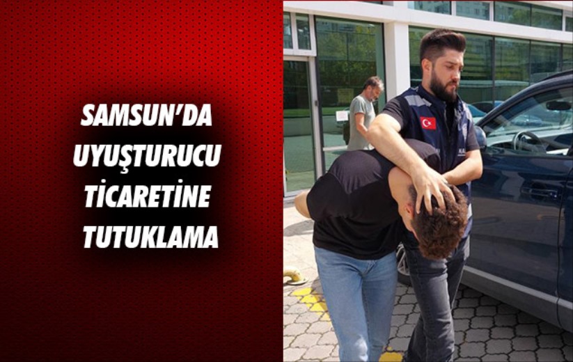 Samsun'da uyuşturucu ticaretine tutuklama