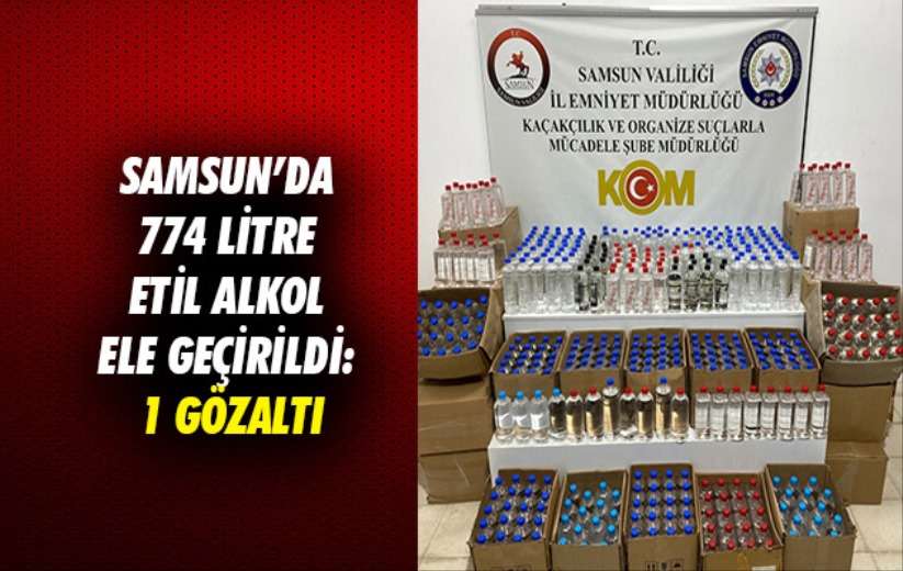 Samsun'da 774 litre etil alkol ele geçirildi: 1 gözaltı