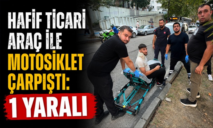Hafif ticari araç ile motosiklet çarpıştı: 1 yaralı