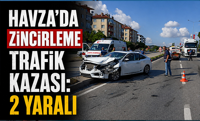 Havza'da zincirleme trafik kazası: 2 yaralı