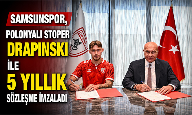 Samsunspor, Polonyalı stoper Drapinski ile 5 yıllık sözleşme imzaladı