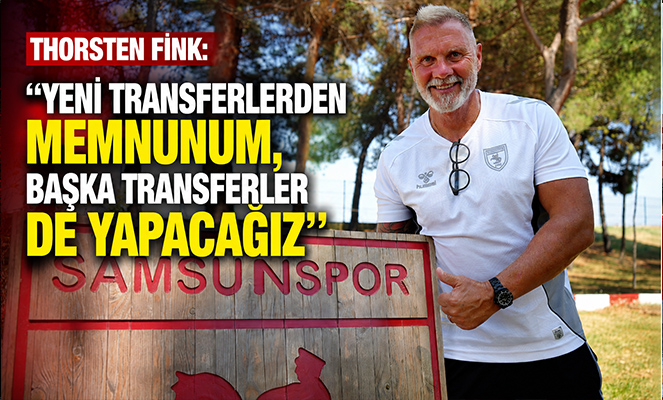 Thorsten Fink: 'Yeni transferlerden memnunum, başka transferler de yapacağız'