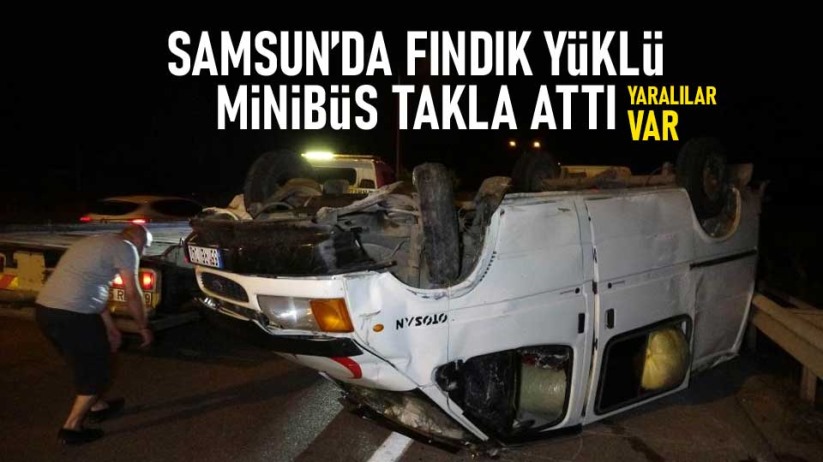 Samsun'da fındık yüklü minibüs takla attı: 3 yaralı