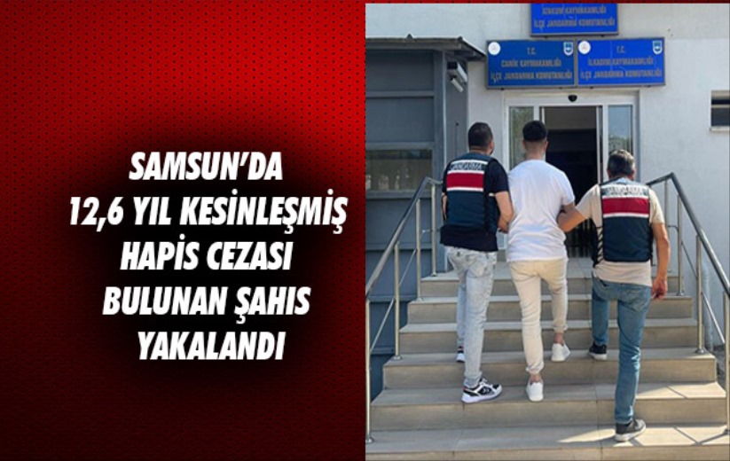 Samsun'da 12,6 yıl kesinleşmiş hapis cezası bulunan şahıs yakalandı