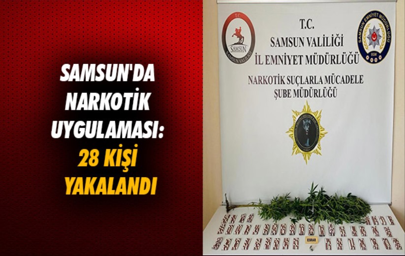 Samsun'da narkotik uygulaması: 28 kişi yakalandı