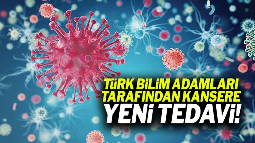 Türk bilim adamları tarafından kansere yeni tedavi!