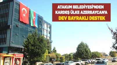 Atakum Belediyesi'nden kardeş ülke Azerbaycan'a dev bayraklı destek