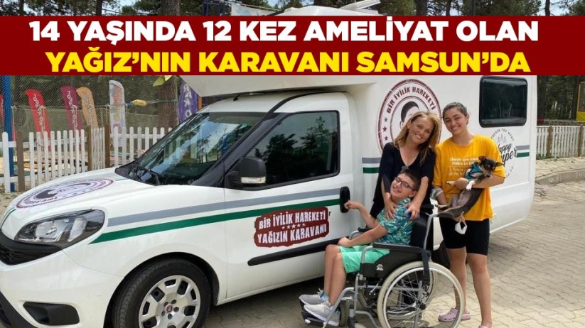 14 yaşında 12 kez ameliyat olan Yağız'nın Karavanı Samsun'da