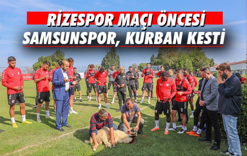 Samsunspor, Rizespor maçı öncesi kurban kesti