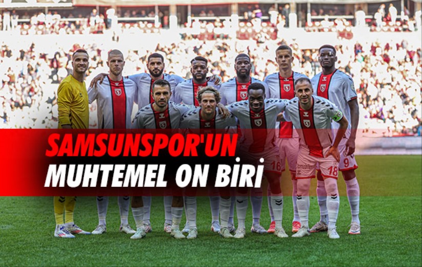 Samsunspor'un Muhtemel On Biri 