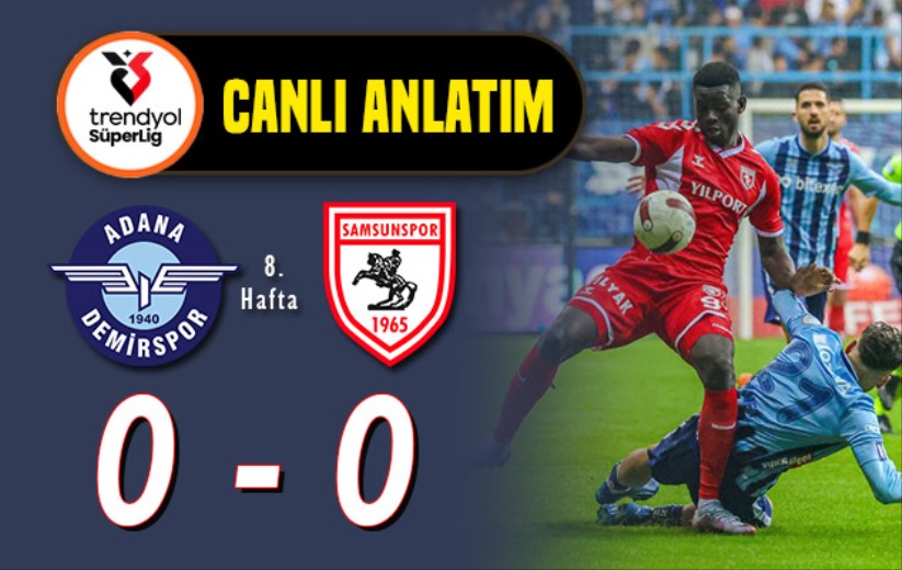 Adana Demirspor - Samsunspor maçı: Canlı Anlatım!