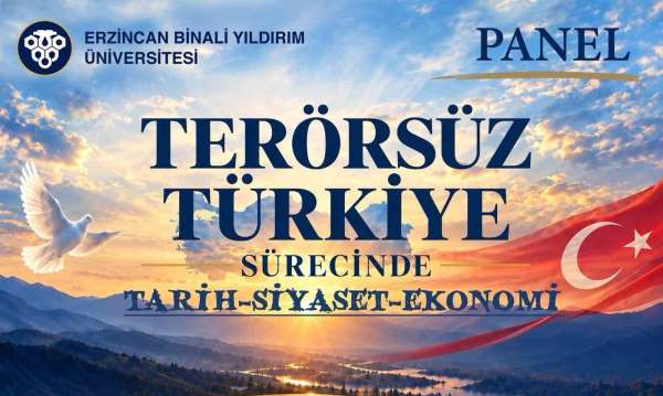 EBYÜ'de 'Terörsüz Türkiye Sürecinde Tarih-Siyaset-Ekonomi' paneli düzenlenecek