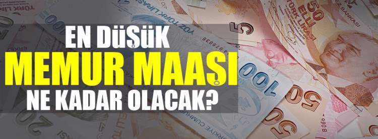  Memurun Maaşı Ne Kadar Olacak?