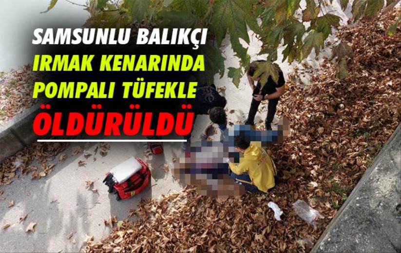 Samsun'daki balıkçı cinayetinin zanlısı arkadaşı çıktı