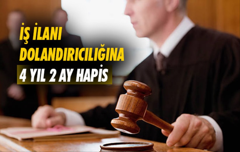 Samsun'da iş ilanı dolandırıcılığına 4 yıl 2 ay hapis