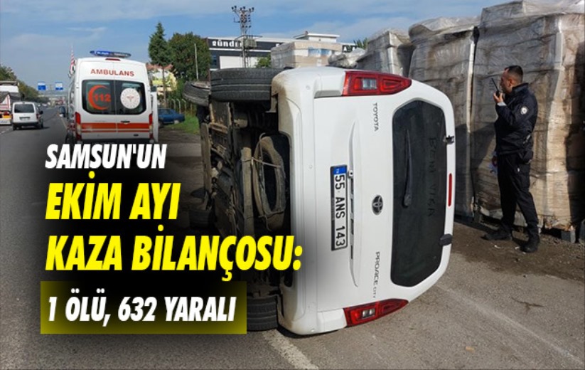 Samsun'un Ekim ayı kaza bilançosu: 1 ölü, 632 yaralı