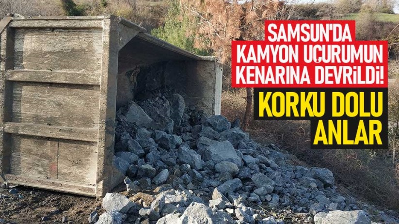 Samsun'da kamyon uçurumun kenarına devrildi!