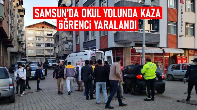 Samsun'da okul yolunda kaza: Öğrenci yaralandı