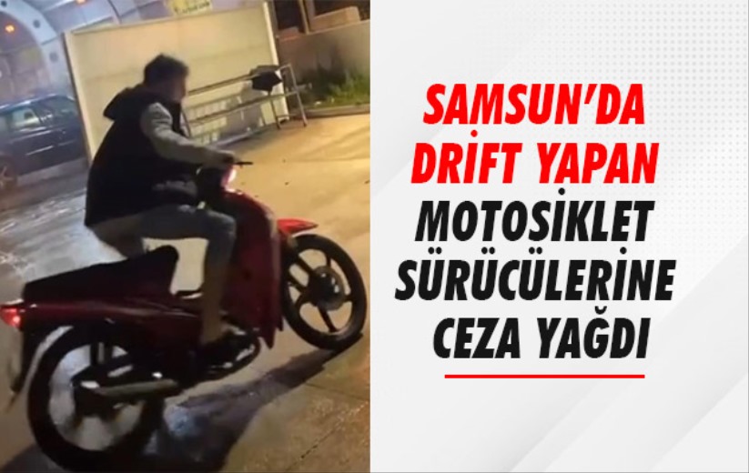 Samsun'da drift yapan motosiklet sürücülerine ceza yağdı