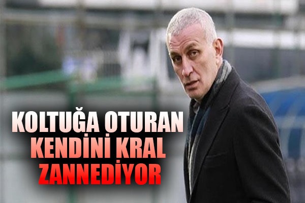 Koltuğa oturan kendini kral zannediyor