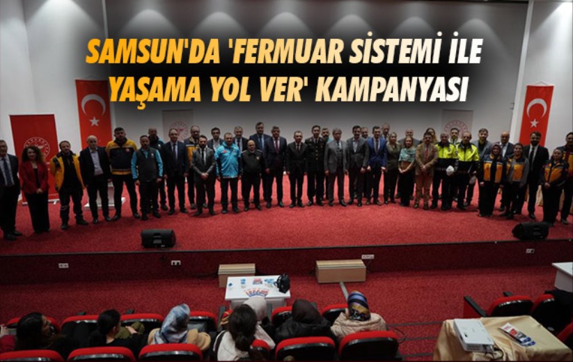 Samsun'da 'Fermuar Sistemi ile Yaşama Yol Ver' kampanyası