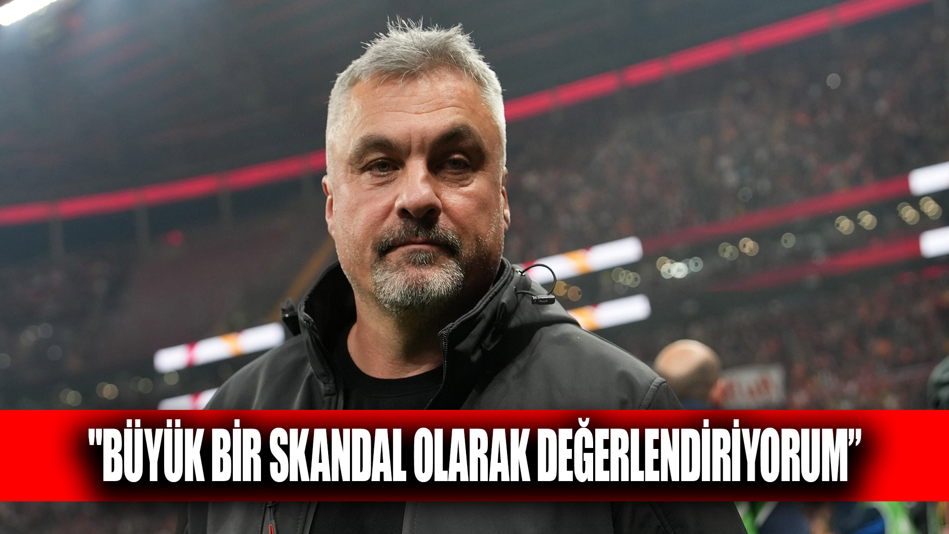 'Bu pozisyonu büyük bir skandal olarak değerlendirmek istiyorum'